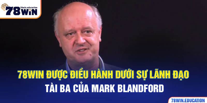 78WIN được điều hành dưới sự lãnh đạo tài ba của Mark Blandford