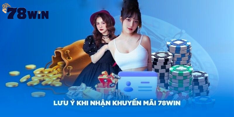 Lưu ý khi nhận khuyến mãi hội viên mới từ 78Win