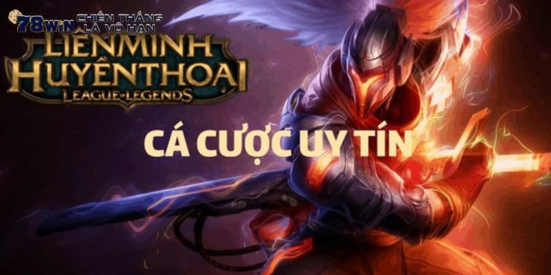 Cá cược LOL 78Win hấp dẫn với đa dạng giải đấu và kèo ca độ