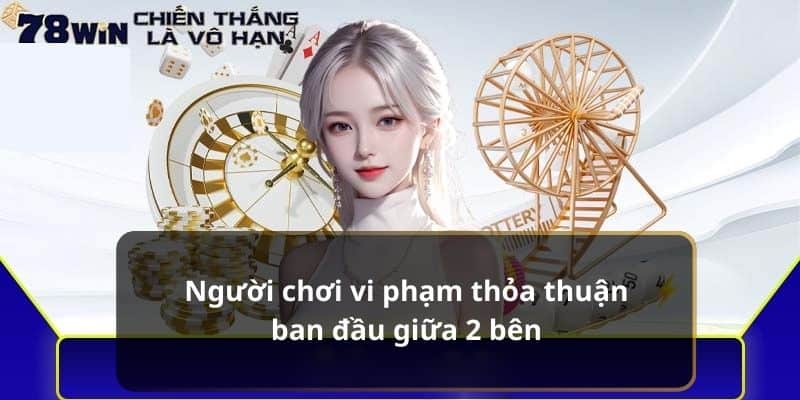 Người chơi vi phạm thỏa thuận ban đầu giữa 2 bên