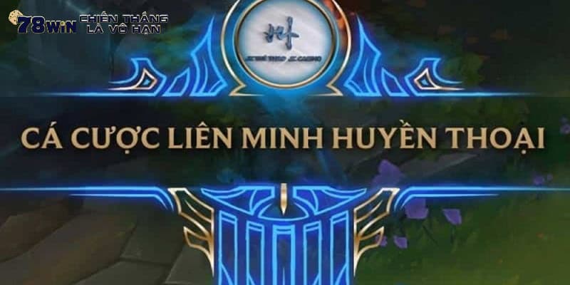 Hướng dẫn tham gia đặt cược sản phẩm LOL