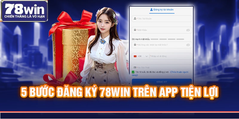 5 bước đăng ký 78Win trên app tiện lợi