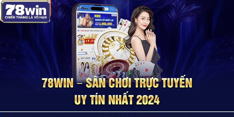 78win - sân chơi trực tuyến uy tín nhất 2024