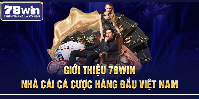 Giới thiệu 78Win - Nhà cái cá cược hàng đầu Việt Nam