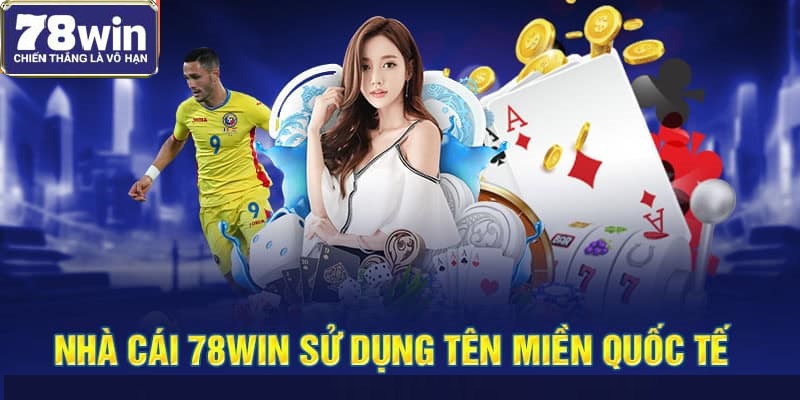 Nhà cái 78win sử dụng tên miền quốc tế